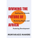 Divining the Future of Africa. Healing the Wounds, Restoring Dignity and Fostering Development
