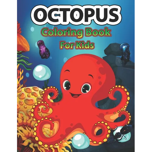 Octopus coloring book for kids: A Cute Octopus Coloring Pages for Kids, Teenagers, Toddlers, Tweens, Boys, Girls