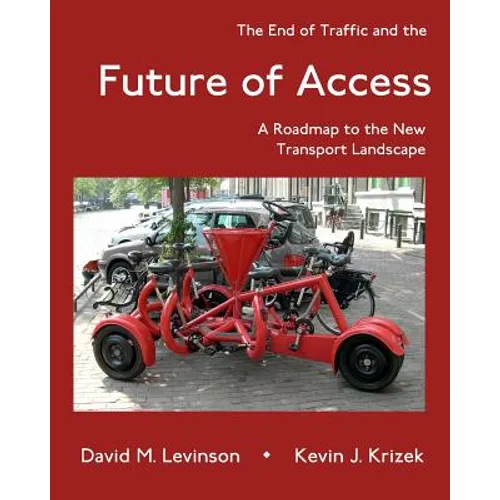 The End of Traffic and the Future of Access: A Roadmap to the New Transport Economy