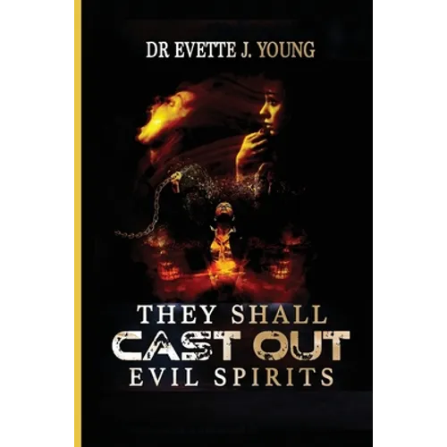 They Shall Cast Out Evil Spirits: Dealing with Devils and Demons