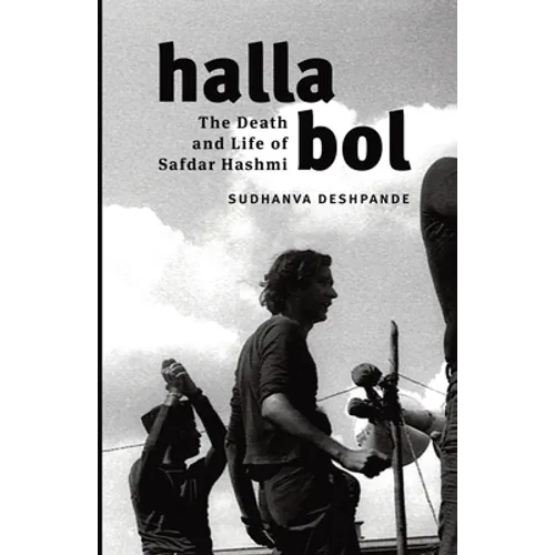 Halla Bol: The Death and Life of Safdar Hashmi