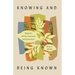 Knowing and Being Known: Hope for All Our Intimate Relationships