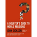A Doubter's Guide to World Religions: A Fair and Friendly Introduction to the History, Beliefs, and Practices of the Big Five