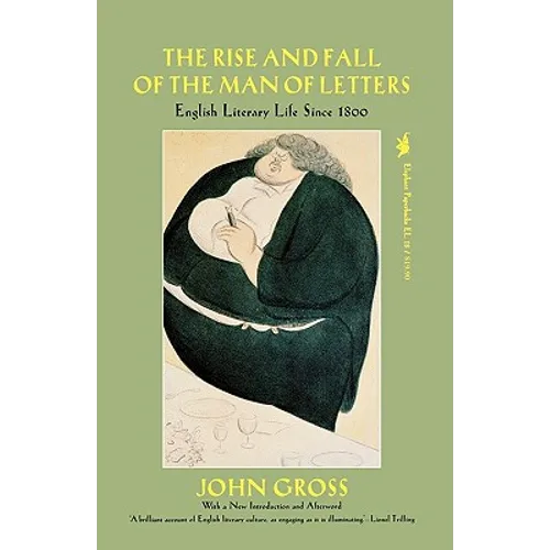 The Rise and Fall of the Man of Letters: English Literary Life Since 1800