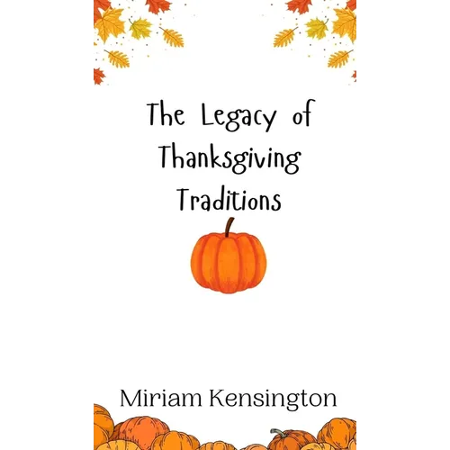 The Legacy of Thanksgiving Traditions