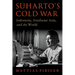 Suharto's Cold War: Indonesia, Southeast Asia, and the World
