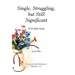 Single, Struggling, but Still Significant: With Bible Study