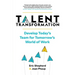 Talent Transformation: Develop Today's Team for Tomorrow's World of Work