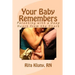 Your Baby Remembers: Parenting with a Deep Heart from the Start