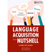 Language Acquisition in a Nutshell