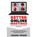 Better Online Meetings: How to Facilitate Virtual Team Meetings in Easy Steps (A super-short book about what to do before, during, and after y