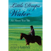 Little Drops of Water: An Almost True Tale