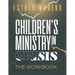 Children's Ministry In Crisis The Workbook