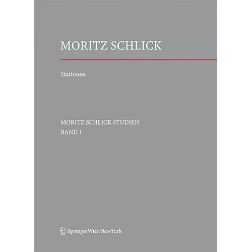 Stationen. Dem Philosophen Und Physiker Moritz Schlick Zum 125. Geburtstag