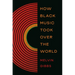 How Black Music Took Over the World