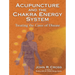Acupuncture and the Chakra Energy System: Treating the Cause of Disease
