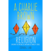 A Charlie Brown Religion: Exploring the Spiritual Life and Work of Charles M. Schulz