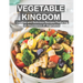 Vegetable Kingdom: Creative and Delicious Recipes Featuring an Abundance of Vegetables