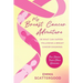 My Breast Cancer Adventure: Or What Can Happen Following a Breast Cancer Diagnosis
