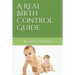 A Real Birth Control Guide