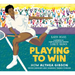 Playing to Win: How Althea Gibson Broke Barriers and Changed Tennis Forever