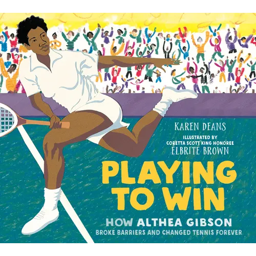 Playing to Win: How Althea Gibson Broke Barriers and Changed Tennis Forever - Paperback