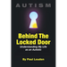 AUTISM - Behind The Locked Door: Understanding My Life as an Autistic