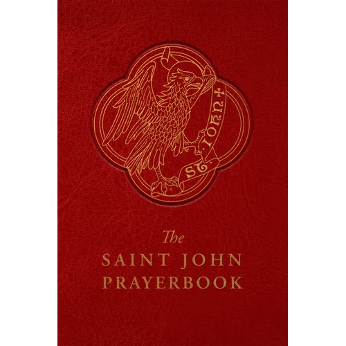 The Saint John Prayerbook: Biblical Meditations and Prayers Inspired by the Beloved Disciple