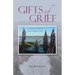 Gifts of Grief: A Man's Revelations After Sudden Loss