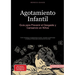 Agotamiento Infantil: Guía para Prevenir el Desgaste y Cansancio en Niños: Cómo identificar el agotamiento escolar, manejar la sobrecarga y fortalecer