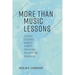 More than Music Lessons: A Studio Teacher's Guide to Parents, Practicing, Projects, and Character