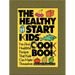The Healthy Start Kids' Cookbook: Fun and Healthful Recipes That Kids Can Make Themselves