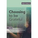 Choosing To Be Grateful: Gospel Sermons For Pentecost (Last Third): Cycle A