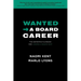Wanted -> A Board Career: The Definitive Playbook for Landing a Board Seat