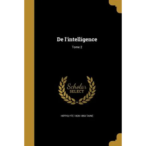 De l'intelligence; Tome 2