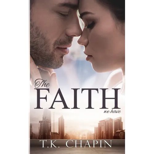 The Faith We Have: A Struggling Christian Marriage Romance Novel