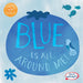 Blue Is All Around Me!