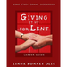 Giving It Up for Lent-Leader Guide: Bible Study, Drama, Discussion