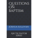 Questions on Baptism