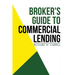 Broker's Guide to Commercial Lending