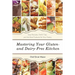 Mastering Your Gluten- And Dairy-Free Kitchen: Easy Recipes, Chef's Tips, and the Best Products for Your Pantry