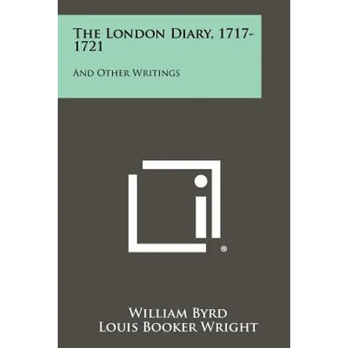 The London Diary, 1717-1721: And Other Writings