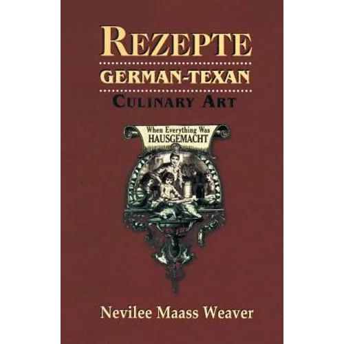 Rezepte: German-Texan Culinary Art