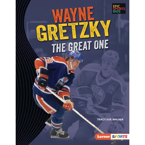 Wayne Gretzky: The Great One