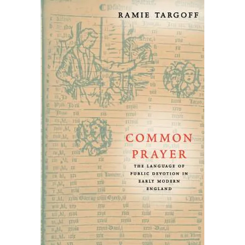 Common Prayer: The Language of Public Devotion in Early Modern England