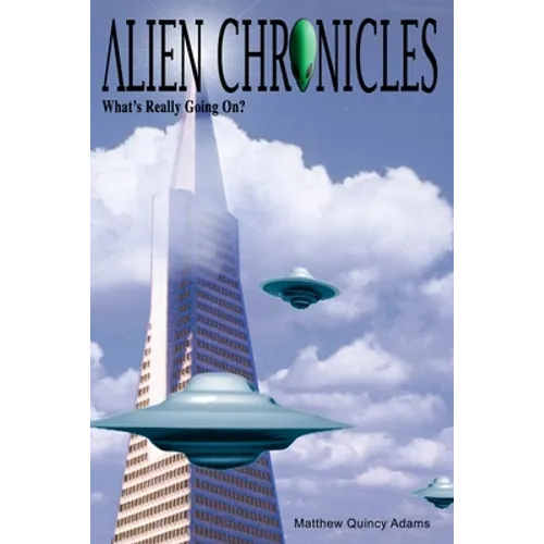 Alien Chronicles: What's Really Going On?
