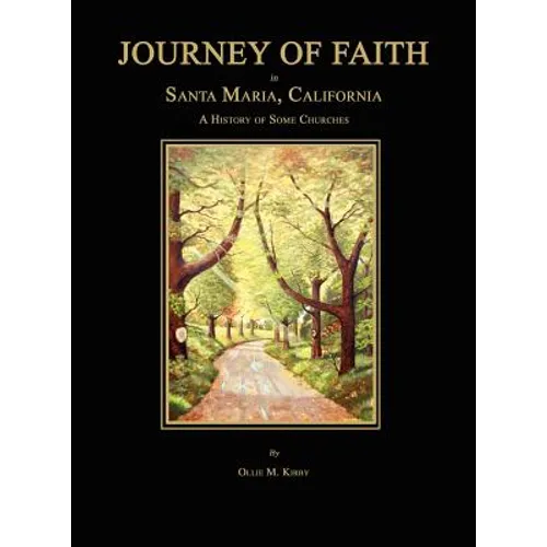 Journey of Faith in Santa Maria, California. A History of Some Churches.