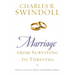 The Marriage: From Surviving to Thriving: Practical Advice on Making Your Marriage Strong