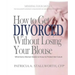 How to Get Divorced Without Losing Your Blouse: What Every Woman Needs to Know to Protect Her Future
