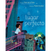 El Lugar Perfecto (the Perfect Place Spanish Edition)